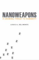 Nanoweapons a growing threat to humanity /