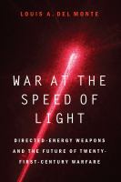 War at the speed of light directed-energy weapons and the future of Twenty-First Century warfare /