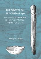 The Grotte du Placard at 150 : new considerations on an exceptional prehistoric site /