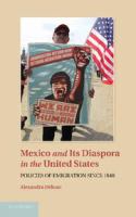 Mexico and its diaspora in the United States policies of emigration since 1848 /