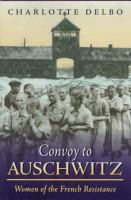 Convoy to Auschwitz : women of the French resistance /