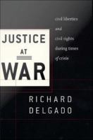 Justice at war civil liberties and civil rights during times of crisis /