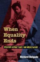 When equality ends : stories about race and resistance /