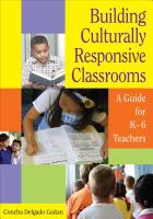 Building culturally responsive classrooms a guide for K-6 teachers /