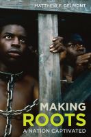 Making Roots : a nation captivated /