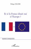 Et Si la France Disait Oui à L'Europe.