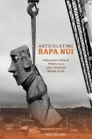 Articulating Rapa Nui : Polynesian cultural politics in a Latin American nation-state /