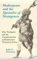 Shakespeare and the spectacles of strangeness : The tempest and the transformation of Renaissance theatrical forms /