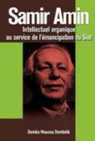 Samir Amin : Intellectuel organique au service de l'emancipation du sud.