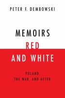 Memoirs Red and White : Poland, the War, and After.