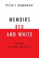 Memoirs red and white : Poland, the war, and after /