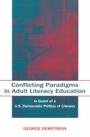 Conflicting Paradigms in Adult Literacy Education : In Quest of a U. S. Democratic Politics of Literacy.