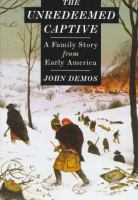 The unredeemed captive : a family story from early America /