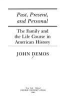 Past, present, and personal : the family and the life course in American history /