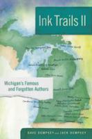 Ink trails II : Michigan's famous and forgotten authors /