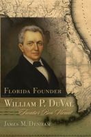 Florida founder William P. DuVal : frontier bon vivant /