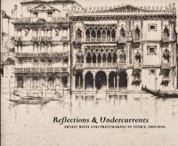 Reflections and undercurrents : Ernest Roth and printmaking in Venice, 1900-1940 /