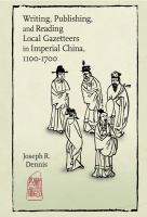 Writing, publishing, and reading local gazetteers in imperial China, 1100-1700 /