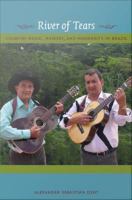 River of tears country music, memory, and modernity in Brazil /