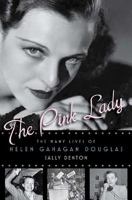 The pink lady : the many lives of Helen Gahagan Douglas /