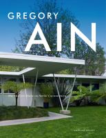 Gregory Ain : the modern home as social commentary /