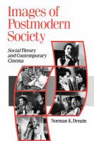 Images of postmodern society : social theory and contemporary cinema /