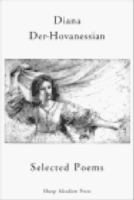The selected poetry of Diana Der Hovanessian.