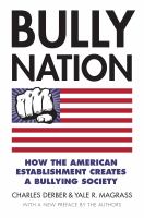 Bully nation : how the American establishment creates a bullying society /