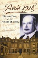 Paris 1918 the war diary of the British ambassador, the 17th Earl of Derby /