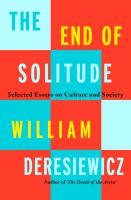 The end of solitude : selected essays on culture and society /