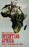 Inventing  Africa history, archaeology and ideas /