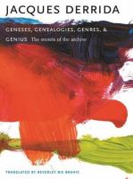 Geneses, genealogies, genres, and genius : the secrets of the archive /