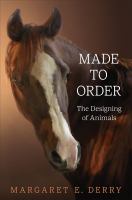 Made to order : the designing of animals /
