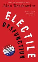 Electile Dysfunction : A Guide for Unaroused Voters.