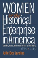Women and the historical enterprise in America gender, race, and the politics of memory, 1880-1945 /