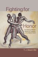 Fighting for Honor The History of African Martial Arts in the Atlantic World /