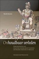 Onhoudbaar verleden : geschiedenis als politiek instrument tijdens de Franse periode in België /