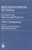 Religiousness in yoga : lectures on theory and practice /