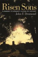 Risen Sons : Flannery O'Connor's Vision of History.