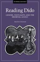 Reading Dido : gender, textuality, and the medieval Aeneid /