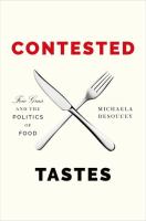Contested tastes : foie gras and the politics of food /