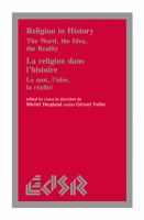 Religion in History : The Word, the Idea, the Reality / la Religion Dans L'Histoire: le Mot,L'Idée, la Réalité.