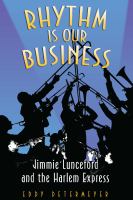Rhythm is our business Jimmie Lunceford and the Harlem Express /
