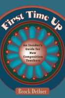 First time up an insider's guide for new composition teachers /
