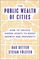 The Public Wealth of Cities : How to Unlock Hidden Assets to Boost Growth and Prosperity.