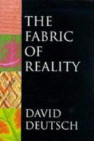 The fabric of reality : the science of parallel universes-- and its implications /