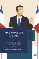 The Macron Régime : The Ideology of the New Right in France.