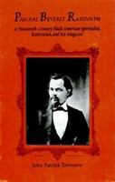 Paschal Beverly Randolph a nineteenth-century Black American spiritualist, rosicrucian, and sex magician /