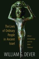 The lives of ordinary people in ancient Israel : where archaeology and the Bible intersect /