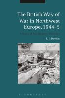 The British Way of War in Northwest Europe, 1944-5 : A Study of Two Infantry Divisions.
